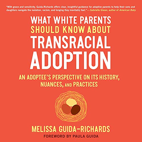 What White Parents Should Know About Transracial Adoption (Written by Melissa Guida-Richards, Paula Guida - foreword) episode artwork
