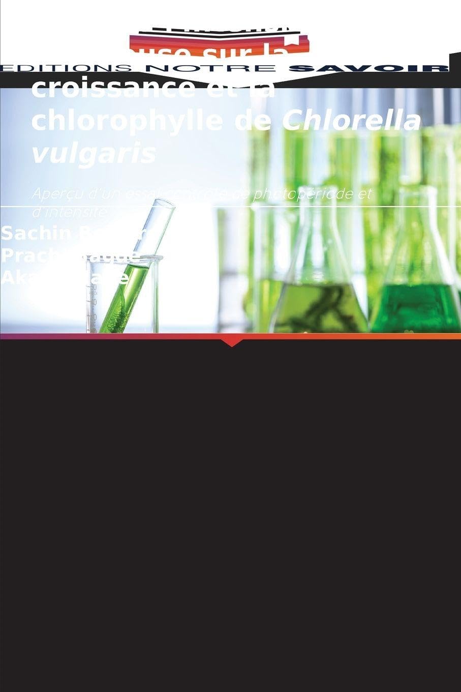 Effet de l'intensité lumineuse sur la croissance et la chlorophylle de Chlorella vulgaris: Aperçu d'un essai contrôlé de photopériode et d'intensité