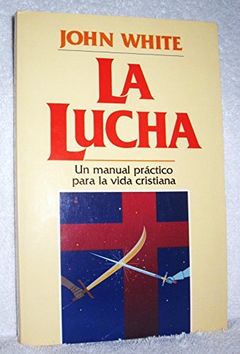 La Lucha: Un Manual Practico Para La Vida Crist... 0830850783 Book Cover