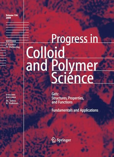 Gels: Structures, Properties, and Functions: Fundamentals and Applications (Progress in Colloid and Polymer Science Book 136)