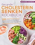 Das große Cholesterin Senken Kochbuch: 200 einfache, schnelle und leckere cholesterinarme Rezepte! Senke deinen Cholesterinspiegel und genieße ein gesundes Leben ohne Herz-Kreislauf-Probleme! - Susanne Krämer 
