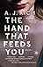 The Hand That Feeds You: A Novel