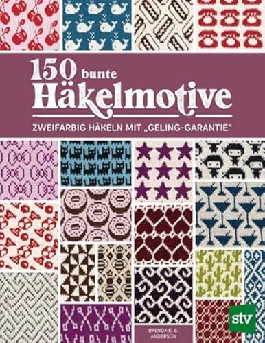150 bunte Häkelmotive: Zweifarbig Häkeln mit „Geling-Garantie“