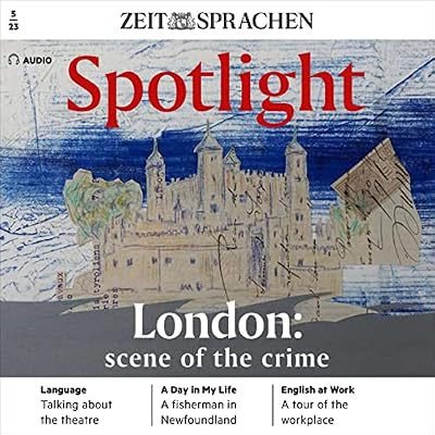 Spotlight Audio - Scene of the crime. 5/2023: Englisch lernen Audio - London, Schauplatz des Verbrechens