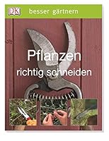 besser gärtnern - Pflanzen richtig schneiden 3831011664 Book Cover