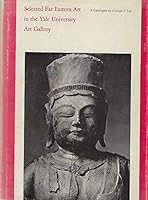 Selected Far Eastern Art in the Yale University Art Gallery 0300012977 Book Cover
