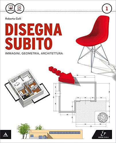 Disegna subito. Con Quaderno di disegno e architettura. Per il Liceo scientifico. Con e-book. Con espansione online: 1 Disegna subito. Con Quaderno di disegno e architettura. Per il Liceo scientifico. Con e-book. Con espansione online: 1