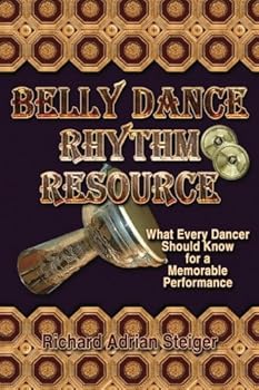 Paperback Belly Dance Rhythm Resource: : What Every Dancer Should Know for a Memorable Performance Book