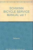 SCHWINN BICYCLE SERVICE MANUAL vol 1 B00D9RQ9MO Book Cover