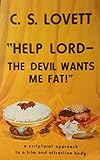 'Help Lord - The Devil Wants Me Fat!'
