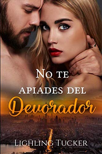No te apiades del Devorador: (Romántica, autoconclusivo) (Devoradores de pecados)