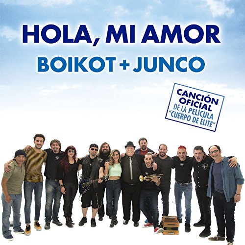 Play Hola, Mi Amor (Canción Oficial de la Película ”Cuerpo de Élite”) by Boikot feat. Junco on