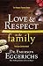 Love and   Respect in the Family: The Respect Parents Desire, the Love Children Need