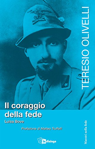 Teresio Olivelli. il coraggio e la fede