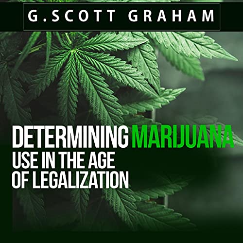 Determining Marijuana Use in the Age of Legalization by G. Scott Graham, Susan Williams episode artwork