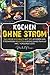 Produktbild Kochen ohne Strom: Das große Kochbuch mit 100 leckeren und einfachen Rezepten für die ganze Familie! Inkl. Vorsorge Liste