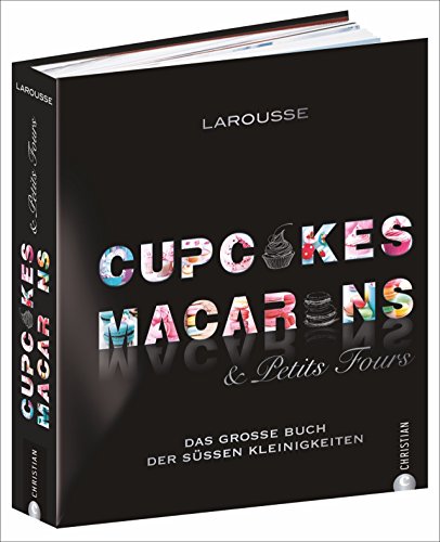 Télécharger Cupcakes, Macarons & Petits Fours: Das große Buch der süßen Kleinigkeiten PDF Ebook En Ligne