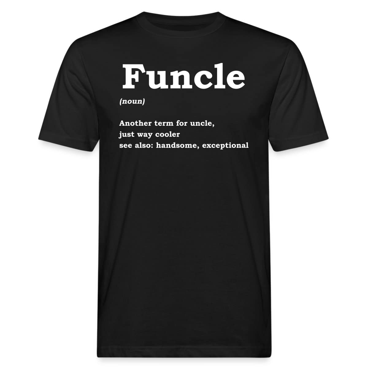 SpreadshirtFuncle Definition - Fun Uncle Gift Stanley/Stella Crafter Unisex Organic T-Shirt