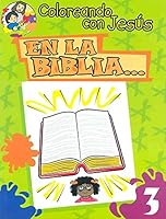 En La Biblia...: In the Bible... (Coloreando Con Jesus (Numbered)) 0758600607 Book Cover