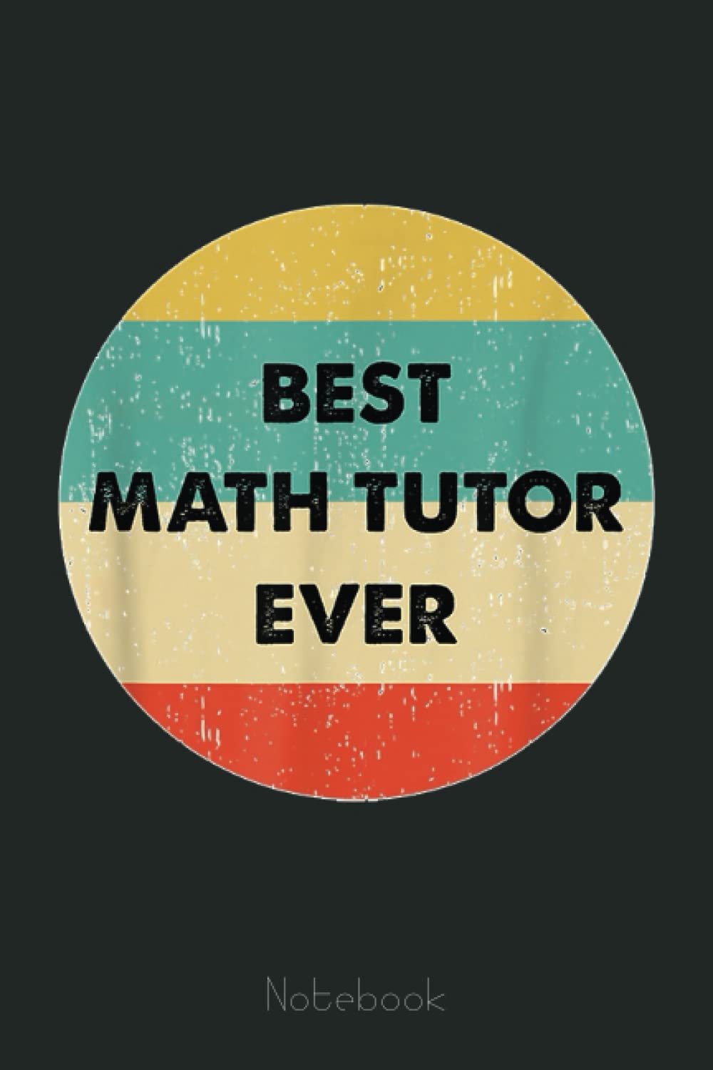 Math Tutor Best Math Tutor Ever Graph Notebook: Graph Paper Notebook, Grid Paper for Math and Science Students, Quad Ruled 4x4 (110 Pages, 6x9)