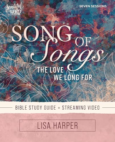 Image of Song of Songs Bible Study Guide plus Streaming Video: The Love We Long For (Beautiful Word Bible Studies)