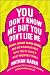 You Don't Know Me but You Don't Like Me: Phish, Insane Clown Posse, and My Misadventures with Two of Music's Most Maligned Tribes
