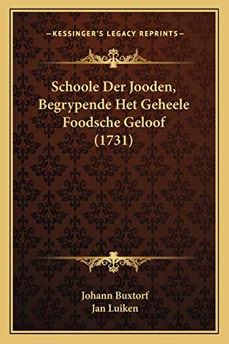 Schoole Der Jooden, Begrypende Het Geheele Foodsche Geloof (1731) (Dutch Edition)