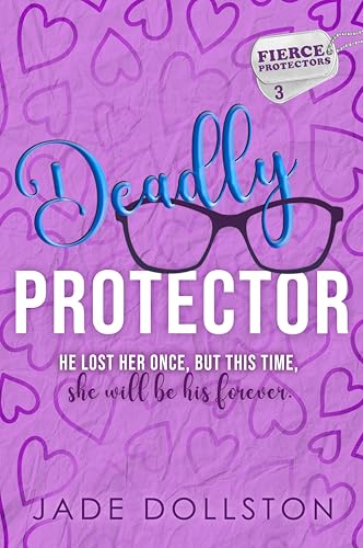 Deadly Protector: Book 3 in the Fierce Protectors Series