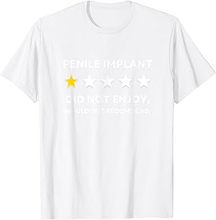 Penile Implant Would Not Recommend Recovery Get Well Soon T-Shirt