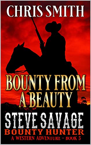 Steve Savage: Bounty Hunter: Bounty from a Beauty: A Classic Western Adventure (A Blood On The Range Western Novel Book 5)