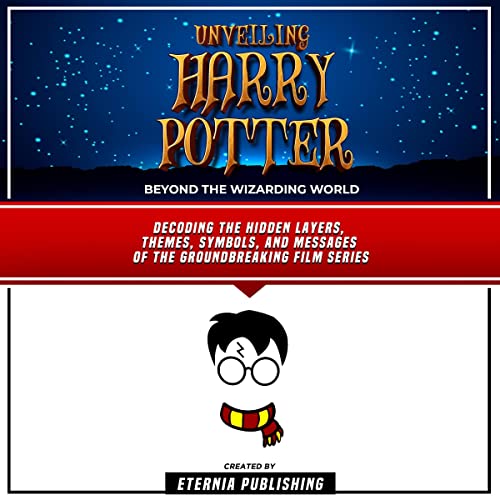 Unveiling Harry Potter: Beyond the Wizarding World by Eternia Publishing episode artwork