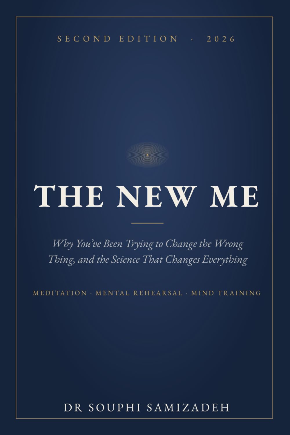 The New Me: Healthy and Successful: The Science of Meditation, Mind Training and Mental Rehearsal for Success and Wellbeing