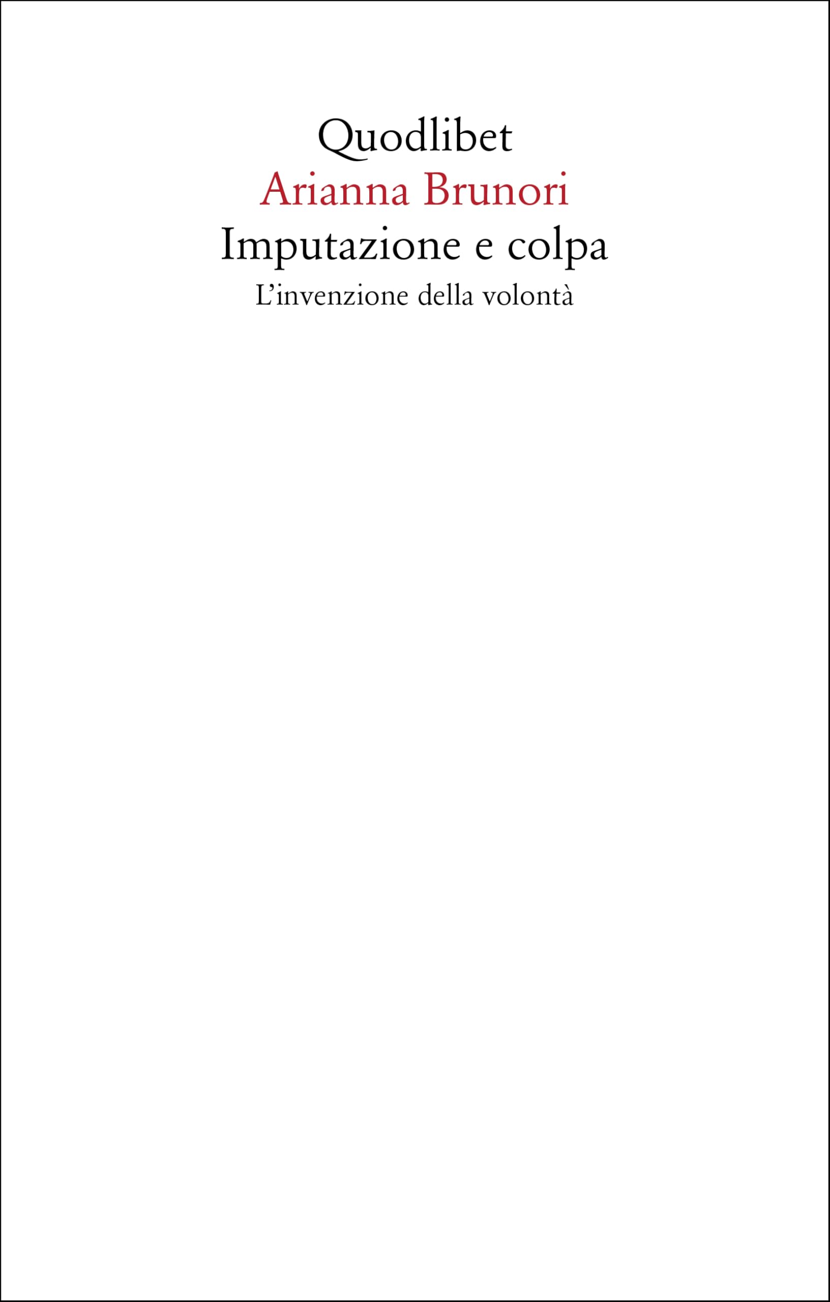 Imputazione E Colpa. L'invenzione Della Volontà - 4
