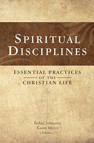 Spiritual Disciplines: Essential Practices of the Christian Life