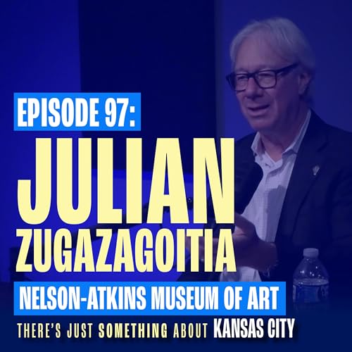 Page de couverture de Julian Zugazagoitia: Nelson-Atkins Museum of Art CEO on KC’s Cultural Future