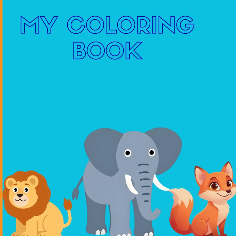 Coloring book the Animals: My First Coloring Book: Simple and Fun Drawings of Animals from Nature