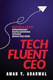 Tech Fluent CEO: Build and Lead Extraordinary Digital Companies, Without Being a Tech Nerd