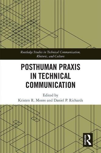 Posthuman Praxis in Technical Communication