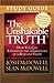 The Unshakable Truth Study Guide: How You Can Experience the 12 Essentials of a Relevant Faith