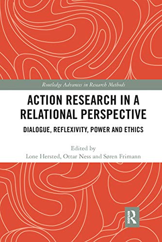 Action Research in a Relational Perspective (Routledge Advances in Research Methods)