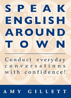 Kindle Store,Kindle eBooks,Reference Speak English Around Town: Conduct Everyday English Conversations with Confidence Amy Gillett