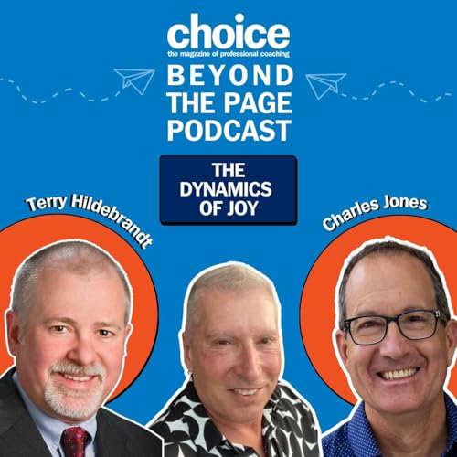 Episode 173: Why Negative Feelings Are Signals And How To Use Them For Growth with guests, Terry Hildebrandt and Charles Jones