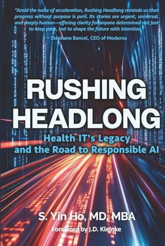 Rushing Headlong: Health IT's Legacy and the Road to Responsible