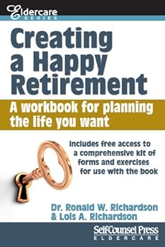 Paperback Creating a Happy Retirement: A workbook for planning the life you want (Eldercare Series) Book