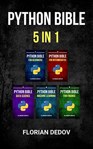 The Python Bible 5 in 1: Volumes One To Five (Beginner, Intermediate ...