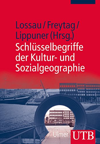 Schlüsselbegriffe der Kultur- und Sozialgeographie Schlüsselbegriffe der Kultur- und Sozialgeographie