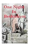 One Night In Bethlehem: The Birth of Christ As Told By Luke