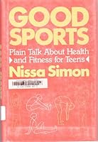 Good Sports: Plain Talk About Health and Fitness for Teens 0690049048 Book Cover