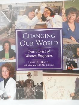 Hardcover Changing Our World: True Stories of Women Engineers Book
