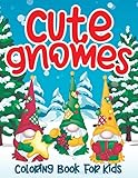 Cute Gnomes Coloring Book for Kids: Christmas Garden Gnome Colouring Book For Children Boys and Girl Cute Gnomes Coloring Book for Kids: Christmas Garden Gnome Colouring Book For Children Boys and Girl